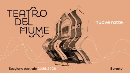 Teatro del Fiume: Nuova Stagione Teatrale 2025 - 2026 Teatro del Fiume: Nuova Stagione Teatrale 2025 - 2026